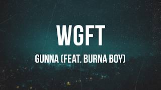 Gunna - wgft (feat. Burna Boy) | Lyrics