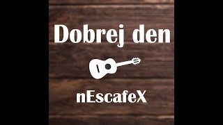 nEscafeX - DOBREJ DEN