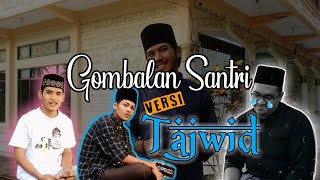 GOMBALAN SANTRI BIKIN BAPER !!! Versi Tajwid