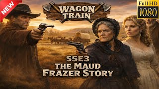 Download Lagu Wagon Train New 2026 🔥 The Maud Frazer Story 🔥 Classical Western TV Series MP3