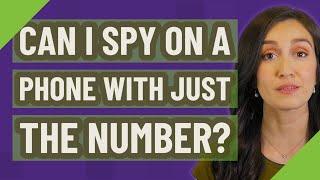 Can i spy on a phone with just the number?