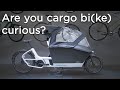 Cargo bike curious choosing your cargo bike