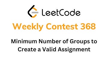 Minimum Number of Groups to Create a Valid Assignment Leetcode | Weekly Contest 368 | Solutions