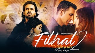 Filhaal 2 x Toh Phir Aao Mashup (Love With No Boundaries Mashup) | Knockwell | BPraak | Love Songs