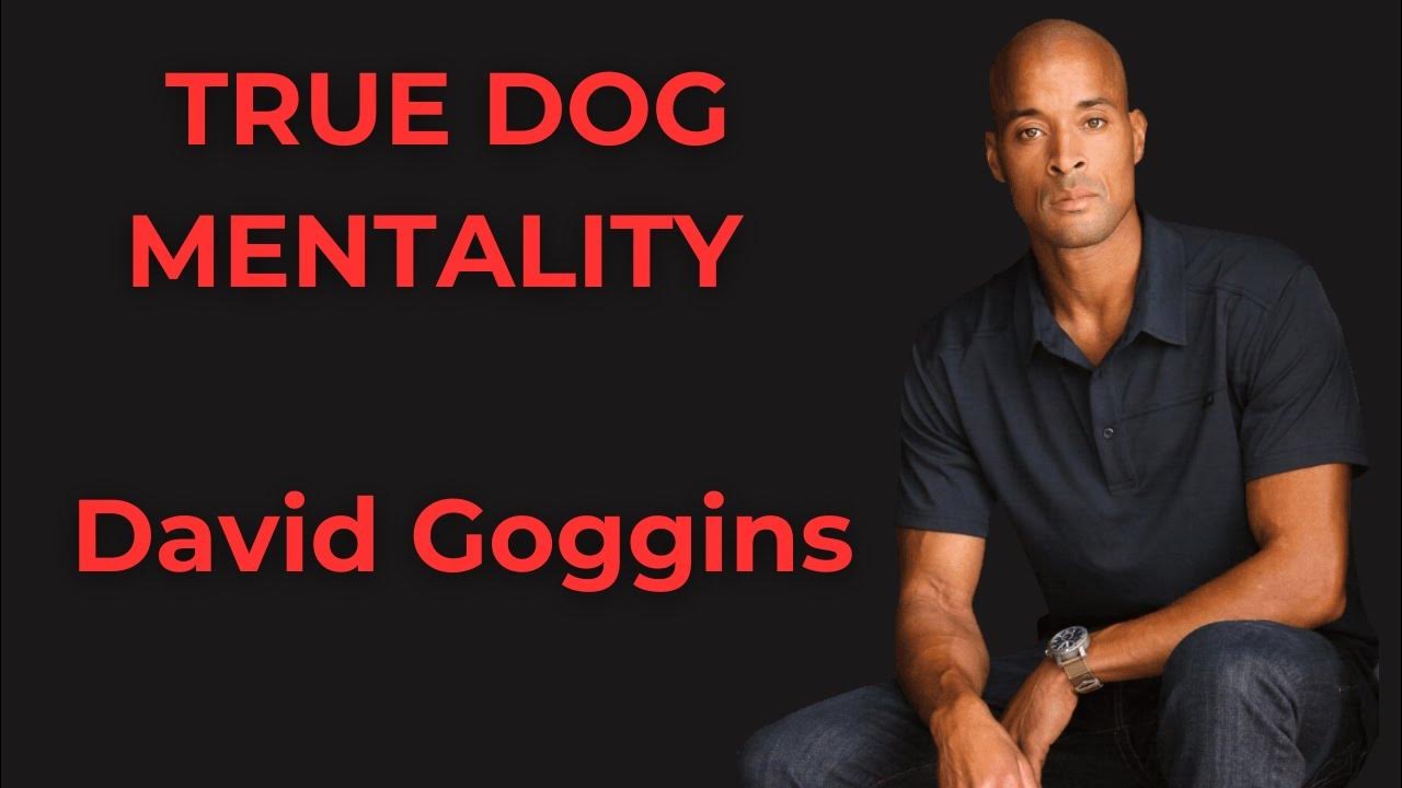 TRUE DOG MENTALITY Motivational Video David Goggins YouTube