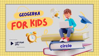 GeoGebra for Kids: Draw a Perfect Circle!
