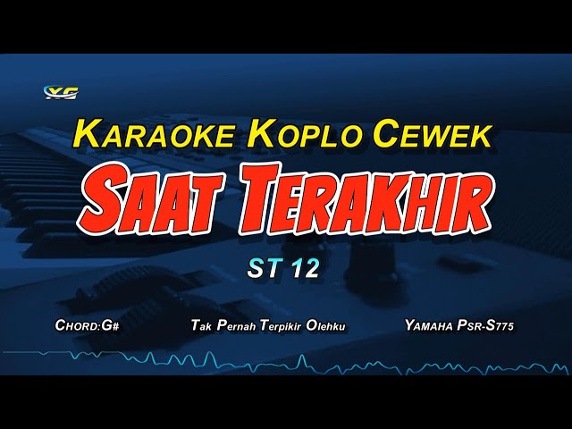 SAAT TERAKHIR KARAOKE NADA WANITA (KOPLO VERSION) ST12 class=