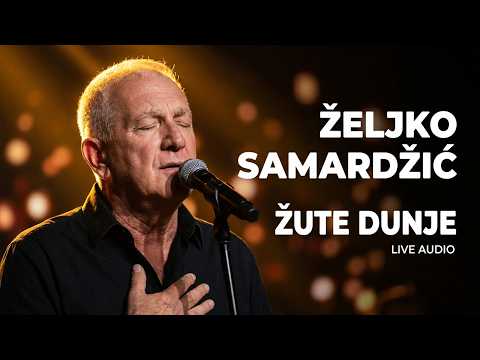ŽELJKO SAMARDŽIĆ - Žute dunje (live audio)