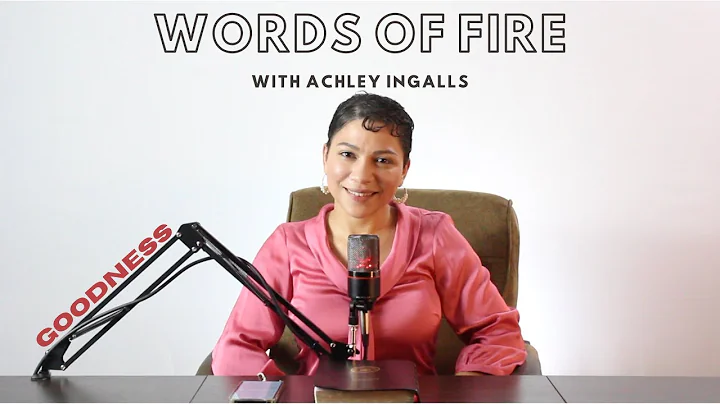 Achley Ingalls - Goodness - Fruits of the Spirit