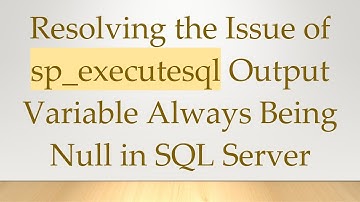 Resolving the Issue of sp_executesql Output Variable Always Being Null in SQL Server