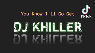 You Know I'll GO Get - Clean Mix Dj Khiller remix 2020 132 bpm