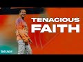 Tenacious Faith | Pastor Marco Garcia