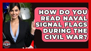 How Do You Read Naval Signal Flags During The Civil War? - The Civil War Nerds