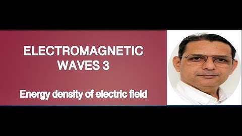 EM Waves # 3 |Energy Density of Electric Field | Derivation & Concept Explained | Class 12