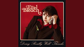 Video thumbnail of "Ellie Bleach - Doing Really Well Thanks"