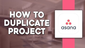 How To Duplicate Project In Asana (Quick Tutorial)