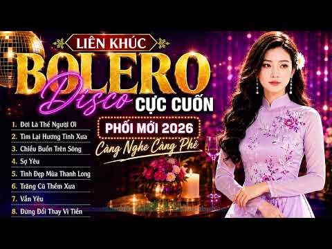 Đời Là Thế Người Ơi, Liên Khúc Bolero Disco Cực Cuốn Càng Nghe Càng Mê | Thảo Vy Official