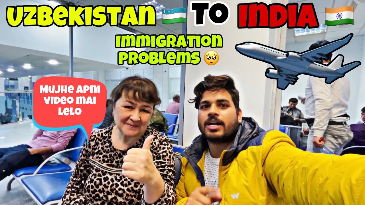 Uzbekistan To India | Last Day In Uzbekistan | Full Detail vIdeo | Visa | Ragistraion | Flight Uzbekistan To India | Last Day In Uzbekistan | Full Detail vIdeo | Visa | Ragistraion | Flight