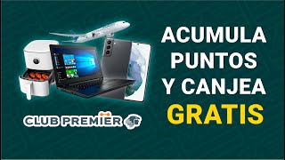 ACUMULA PUNTOS PREMIER y CANJEA POR PRODUCTOS GRATIS / Todo sobre CLUB  PREMIER - YouTube