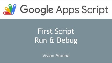 Video 5: First Script - Run and Debug Mode | Google Apps Script | Learn in 15 Minutes