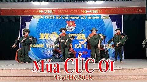 MÚA CÚC ƠI | Tri ân 10 cô gái ngã ba Đồng Lộc | Trại Hè 2018 Ngự Tiền - Thanh Lâm - Mê Linh