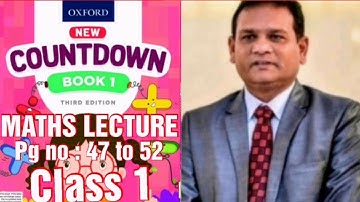 COUNTDOWN BOOK 1, CLASS 1, PG NO 47 TO 52, ALL THE QUESTIONS ARE SOLVED WITH EXPLANATION. (CAL PAK).