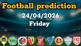 Football Predictions Friday, 24 April 2026  | Golden Goal Tips Sure Wins &amp; Big Odds!