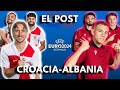 EL POST DEL CROACIA-ALBANIA. 2-2 EN UN PARTIDO QUE SE VOLVIÓ LOCO POR MOMENTOS.
