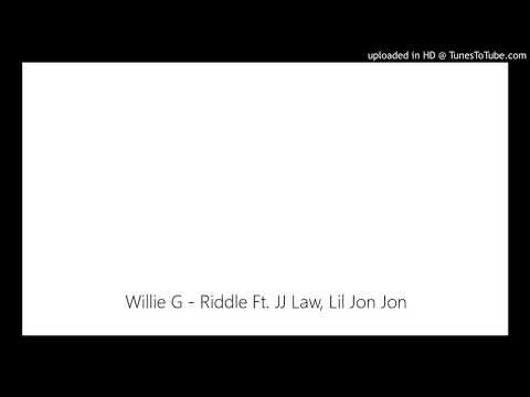 Willie G - Riddle Ft. JJ Law, Lil Jon Jon