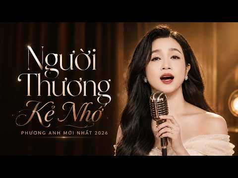 Liên Khúc NGƯỜI THƯƠNG KẺ NHỚ - Tuyển Tập 100 Bài Hát Mới Của PHƯƠNG ANH BOLERO | Nhạc Vàng Chọn Lọc