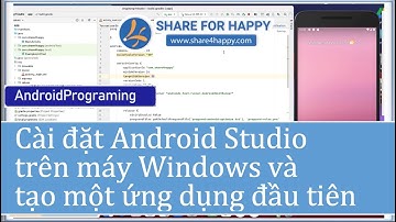 Cài đặt Android Studio trên máy Windows và tạo một ứng dụng đầu tiên