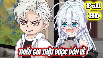 Full END | THIẾU GIA THẬT ĐƯỢC ĐÓN VỀ VÀ CÁI KẾT | Phim Hay Có Kết - Bạch Tiên Sinh