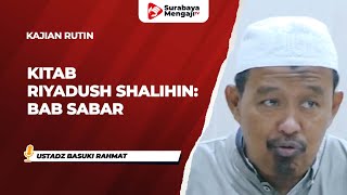 Kitab Riyadush Shalihin: Bab Sabar - Ustadz Basuki Rahmat