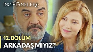 Arkadaş Mıyız? - İnci Taneleri (12. Bölüm)