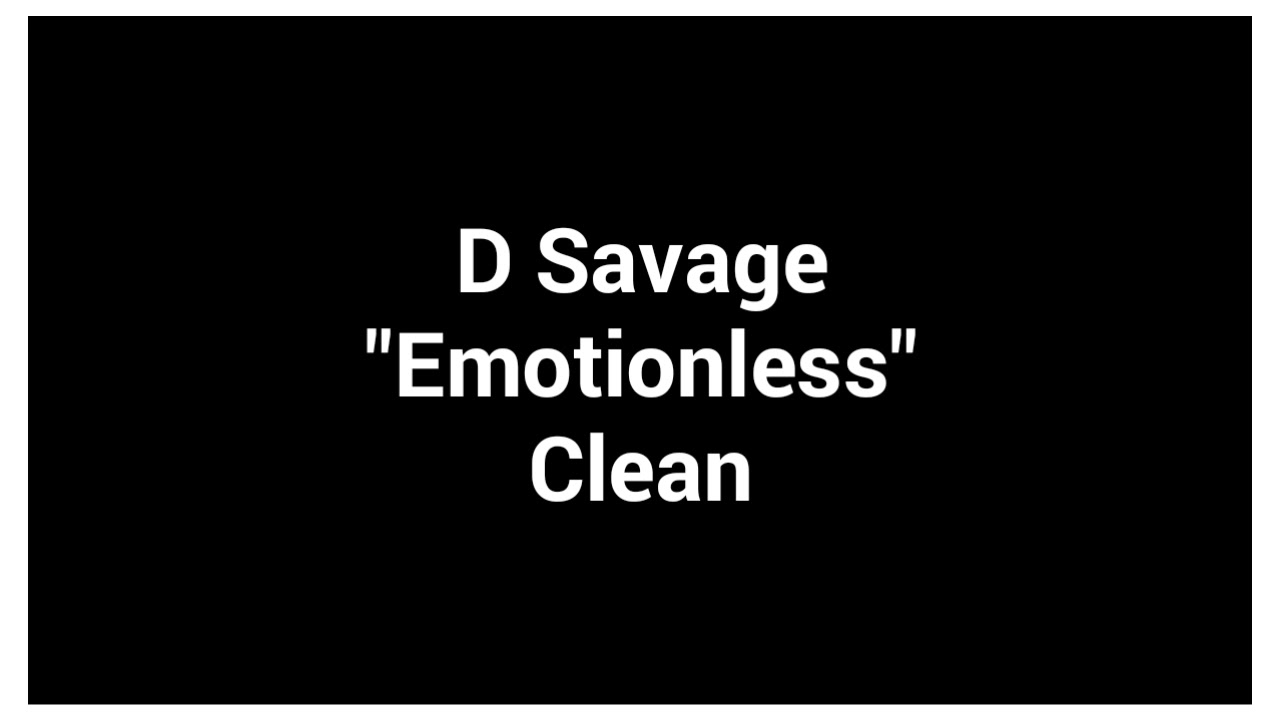D Savage "Emotionless" (Clean)