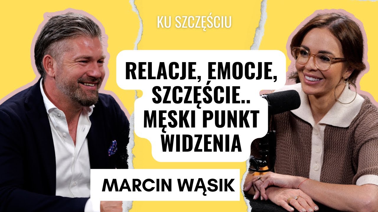MARCIN WĄSIK: jak się dogadać w związku? Czym jest współczesna męskość?