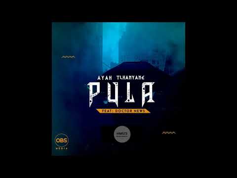 Ayah Tlhanyane _ Pula feat. DoctorNews