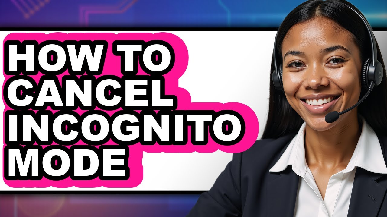 How to Cancel Incognito Mode (full Guide)