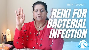 Reiki For Bacterial Infection In Body - Energy Healing