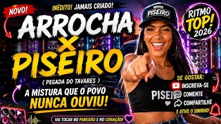 🔥 Arrocha & Piseiro Top 2026 🎶 O Mix Mais Viciante do Ano! (Pegada do Tavares)