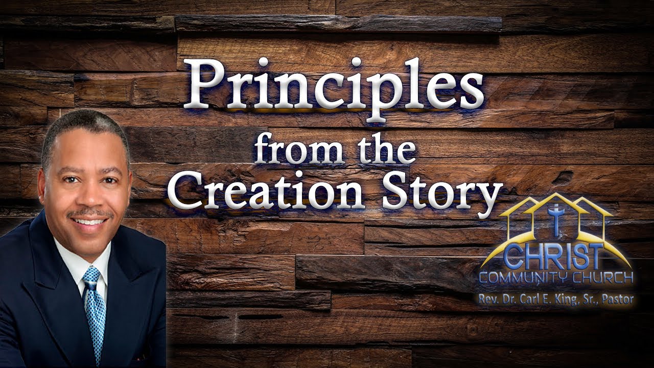 "Principles from The Creation Story": Dr. Carl E. King Sr.