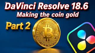 DaVinci Resolve 18.6 (Part 2) Adding Dazzling Gold to Your Bitcoin and Ethereum 3D Coins!