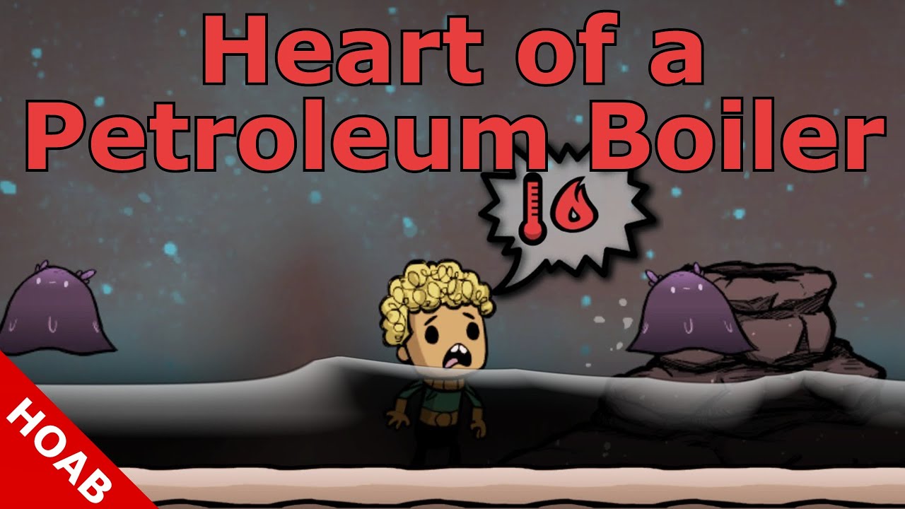 Oxygen Not Included – Heart of a Petroleum Boiler