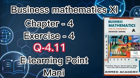 Business mathematics XI Chapter-4 Q-4.11 Solved Questions Sindh board E-learning Point Mani
