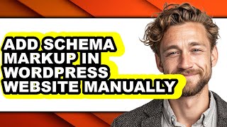 How to Add Schema Markup in Wordpress Website Manually - Easy Guide
