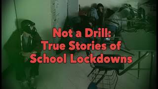 “Not a Drill: True Stories of School Lockdowns”