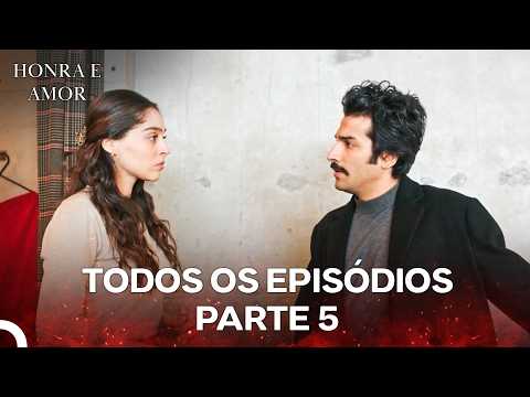 Honra e Amor Todos Os Episódios Parte 5 (Dublagem em Português)