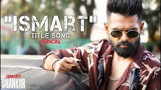 Ismart Title Song Lyrical iSmart Shankar Ram Pothineni Nidhhi Agerwal & Nabha Natesh