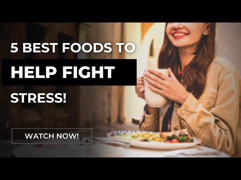 5 Best Foods to Help Fight Stress