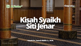 Kisah Syaikh Siti Jenar - Ustadz Dr. Zainal Abidin bin Syamsuddin, Lc., M.M | Tabligh Akbar